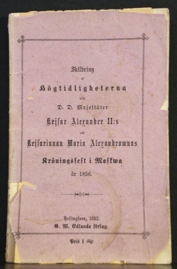 Skildring af högtidligheterna wid D. D. Majestäter Kejsar Alexander II:s och Kejsarinnan Maria Alexandrownas kröningsfest i Moskva år 1856