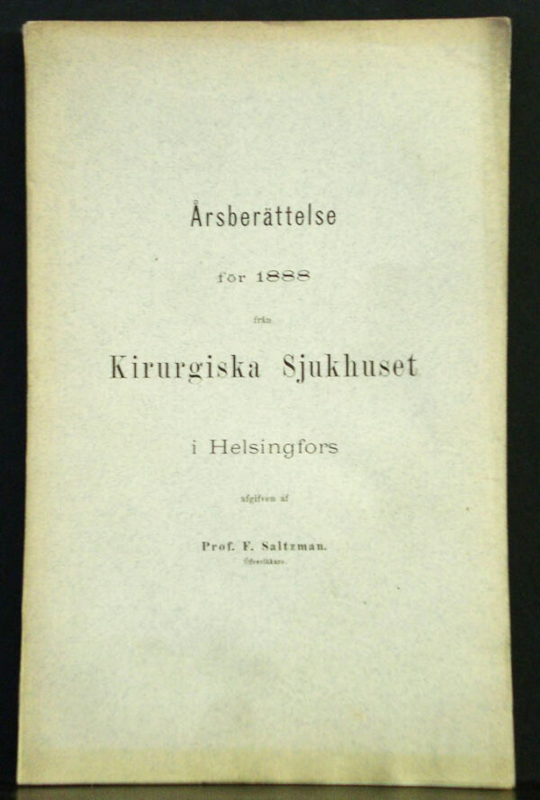 Årsberättelse för 1888 från Kirurgiska Sjukhuset i Helsingfors afgifven af Prof. F. Salzman
