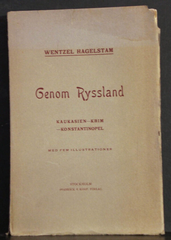 Wentzel Hagelstam Genom Ryssland. Kaukasien - Krim - Konstantinopel. Reseminnen (1903)