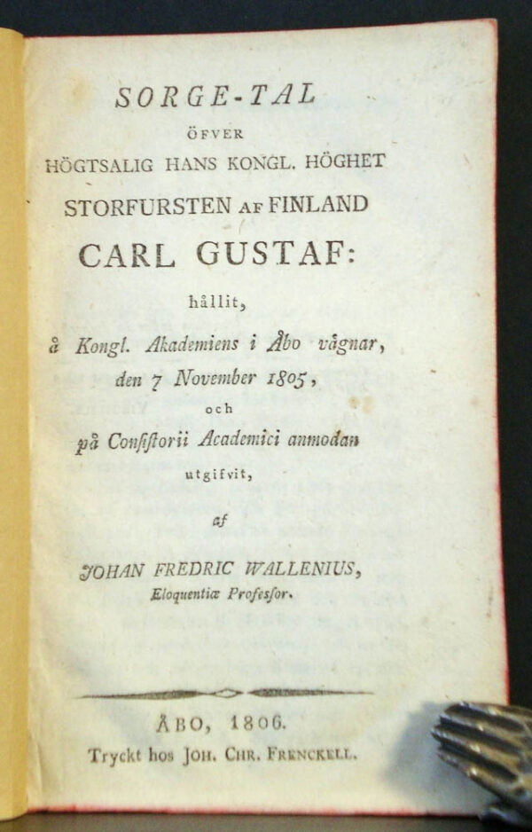 JOHAN FREDRIC WALLENIUS Sorge-tal öfver högtsalig Hans Kongl. Höghet storfursten af Finland Carl Gustaf (1806)