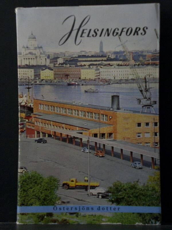 Helsinki - Helsingfors. (Aho Claire): Helsingfors  Östersjöns dotter - kaupungit