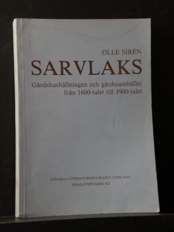 Sirén, Olle: Sarvlaks  Gårdshushållningen och gårdssamhället från 1600-talet till 1900-talet