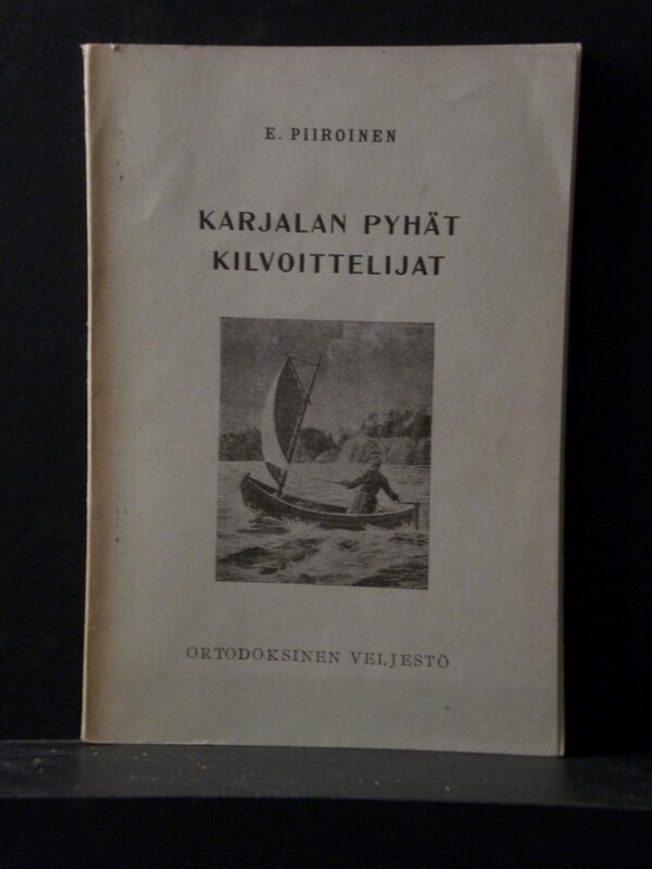 E. PIIROINEN Karjalan pyhät kilvoittelijat (1947)