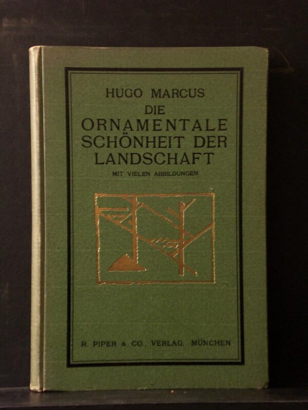 Marcus, Hugo: Die ornamentale Schönheit der Landschaft und der Natur als Beitrag zu einer allgemeinen Ästhetik der Landschaft und der Natur