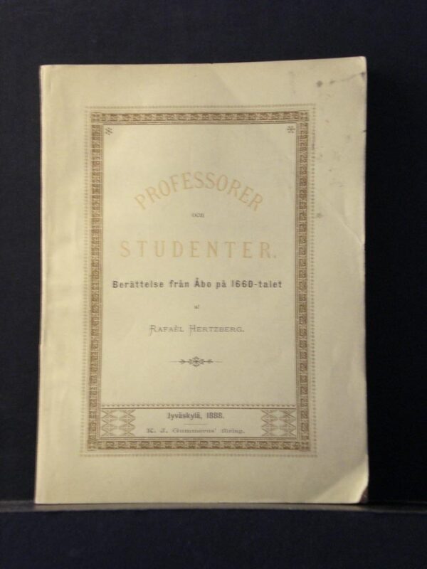 Rafael Hertzberg Professorer och studenter. Berättelse från Åbo på 1600-talet (1888)