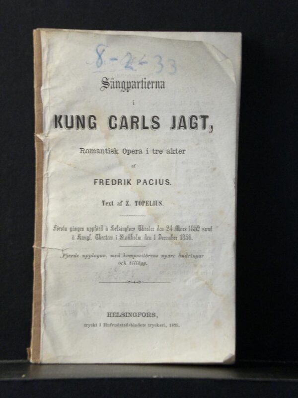 Sångpartierna ur Kung Carls Jagt. Romantisk opera i tre akter af Fredrik Pacius. Text af Z. Topelius (1875)