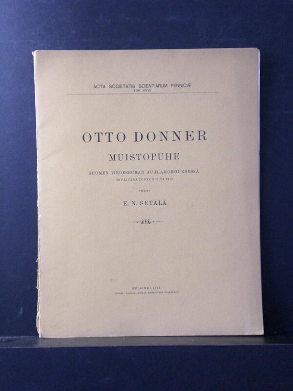 Otto Donner Muistopuhe Suomen Tiedeseuran Juhlakokouksessa 23 päivänä toukokuuta 1910. Pitänyt E. N. Setälä.