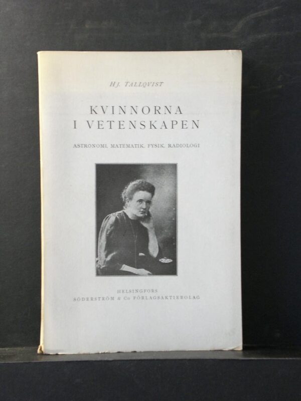 HJ. TALLQVIST Kvinnorna i vetenskapen. Astronomi, matematik, fysik, radiologi (1932)