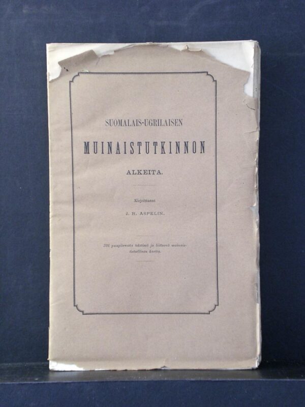 J. R. ASPELIN Suomalais-ugrilaisen muinaistutkinnon alkeita