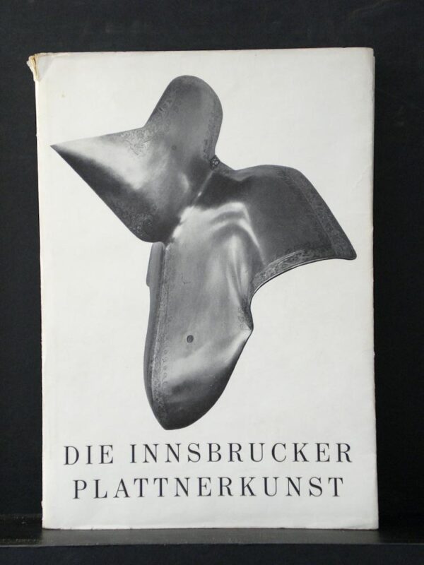 Die Innsbrucker Plattnerkunst. Katalog