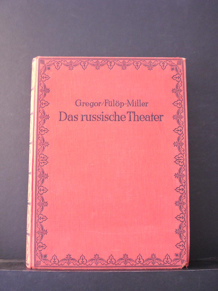 Gregor, Joseph - Fulöp-Miller René: Das russische Theater. Sein Wesen und seine Geschichte mit besonderer Beruckichtigung der Revolutionsperiode - Venäjän historia ja maantiede