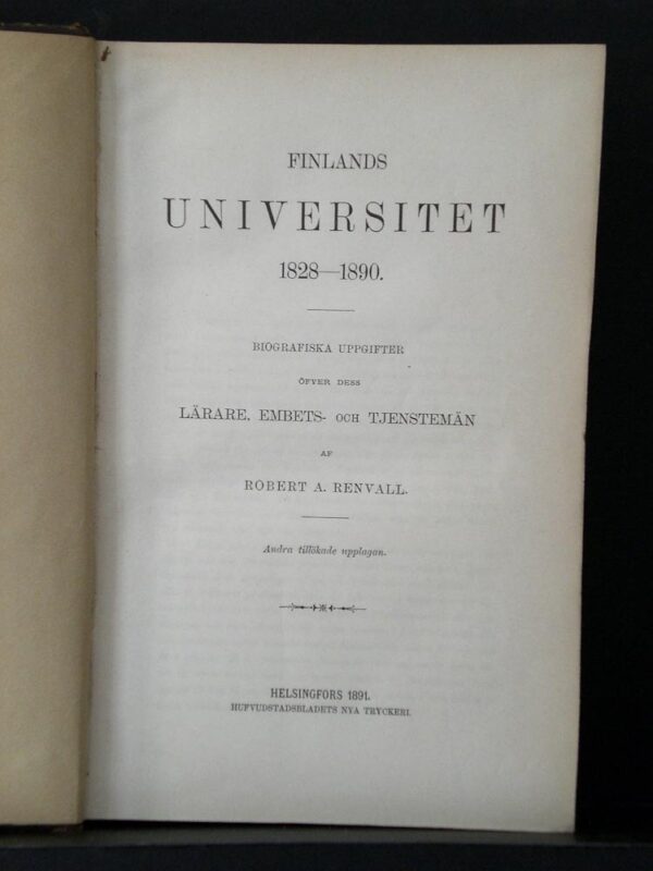 Finlands Universitet 1828-1890. Biografiska uppgifter öfver dess lärare, embets- och tjenstemän