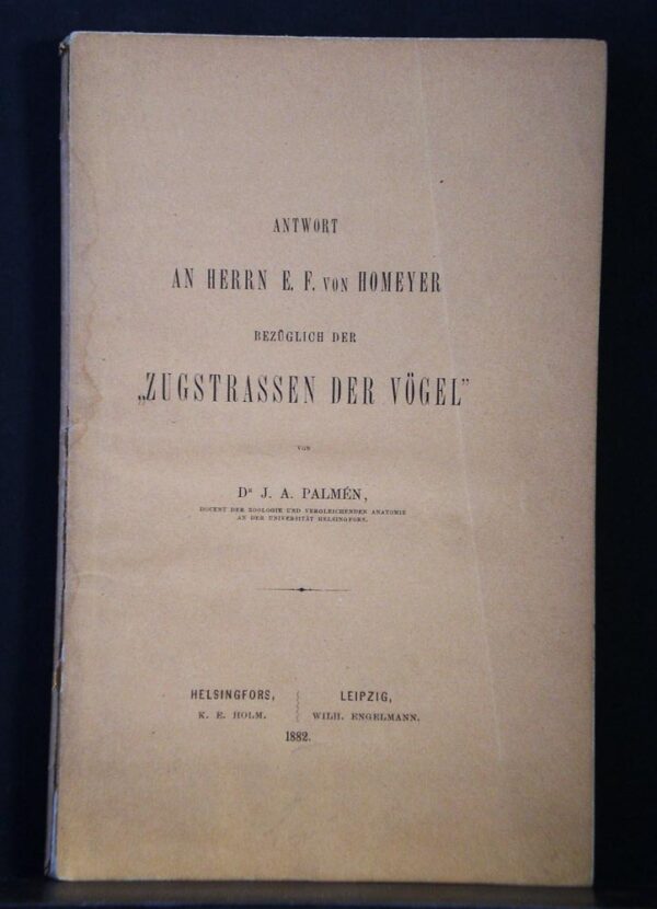 J. A. PALMÉN Antwort an Herrn E. F. von Homeyer bezuglich der "Zugstrasse der Vögel" (1882)