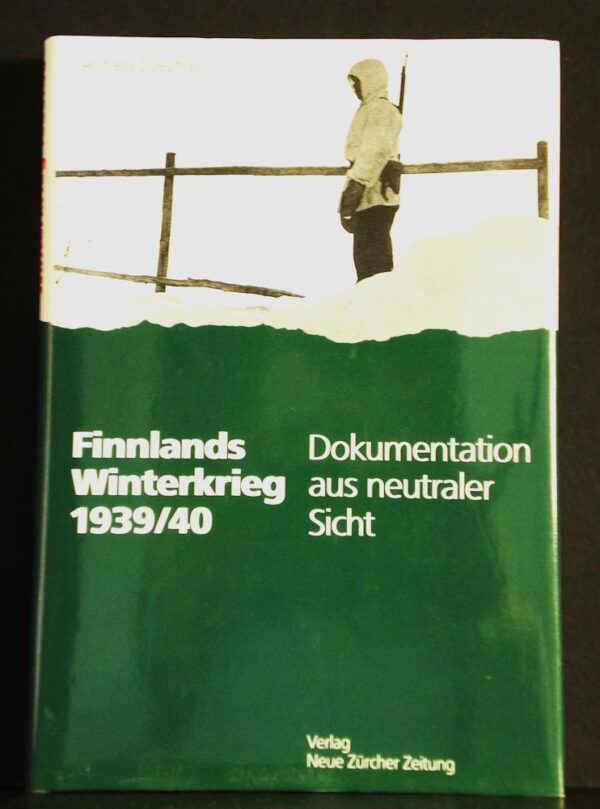 Doepfner, Andreas: Finnland Winterkrieg 1939/40. Dokumentation aus neutraler Sicht. Drei Akte eines Freiheitskampfes Neurose und Glasnost