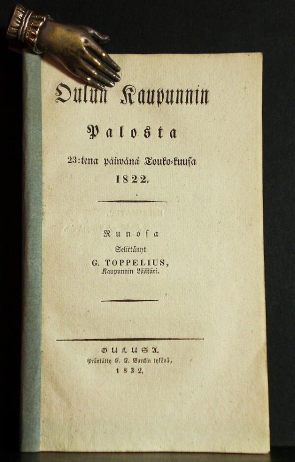 Oulun kaupunnin palosta 23:tena päivänä toukokuusa 1822. Runoja selittänyt G. Toppelius