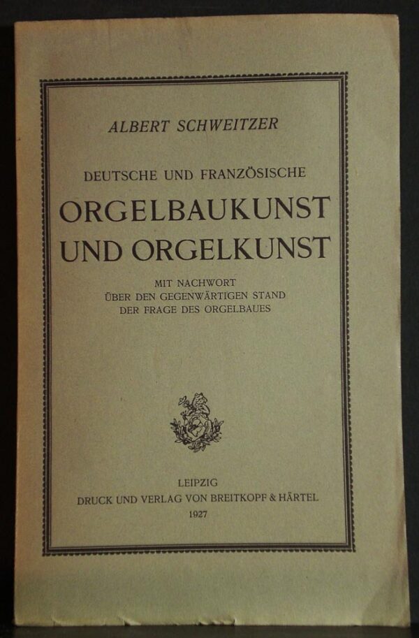 Deutsche und Französische Orgelbaukunst und Orgelkunst, mit nachwort uber den gegenwärtigen stand der Frage des Orgelbaues