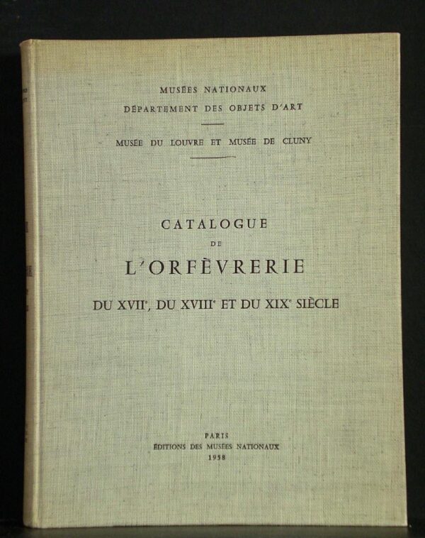 Verlet, Pierre: Catalogue de l´orfèvrerie du XVII, du XVIII et du XIX siècle