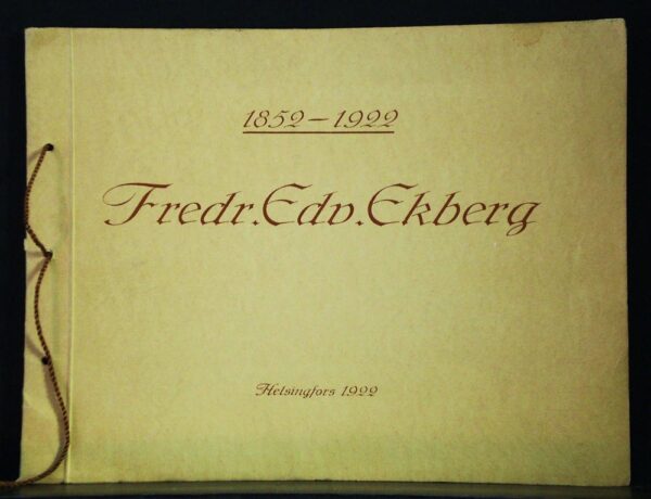 Helsinki - Helsingfors: Fredr. Edv. Ekberg, 1852 - 1922, 70 år. Bageriverksamheten i Helsingfors 3 februari 1922 - kaupungit