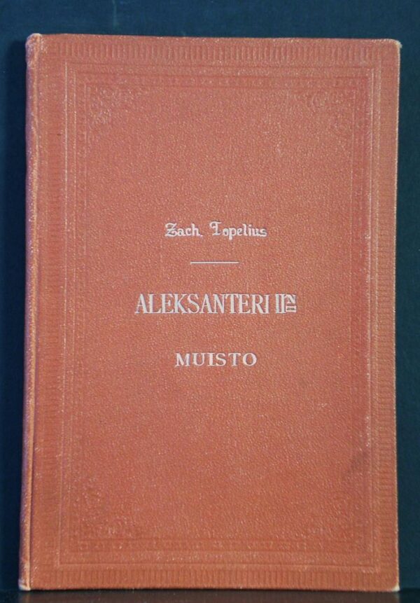Zacharias Topelius Keisarin ja suurruhtinaan Aleksanteri II:sen muisto huhtikuun 29 p:nä 1894