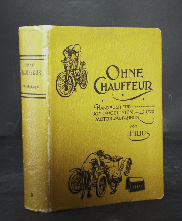 Filius (Adolf Schmal) Ohne Chauffeur. Ein Handbuch fur Besitzer von