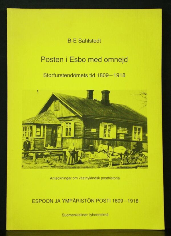 Sahlstedt, Bror-Erik: Posten i Esbo med omnejd under storfurstendömets tid 1809-1918. Anteckningar om västnyländsk posthistoria. Espoon ja ympäristön posti 1809-1918