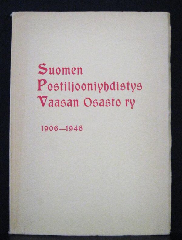 Suomen Postiljooniyhdistys Vaasan osasto r.y. 1906-1946