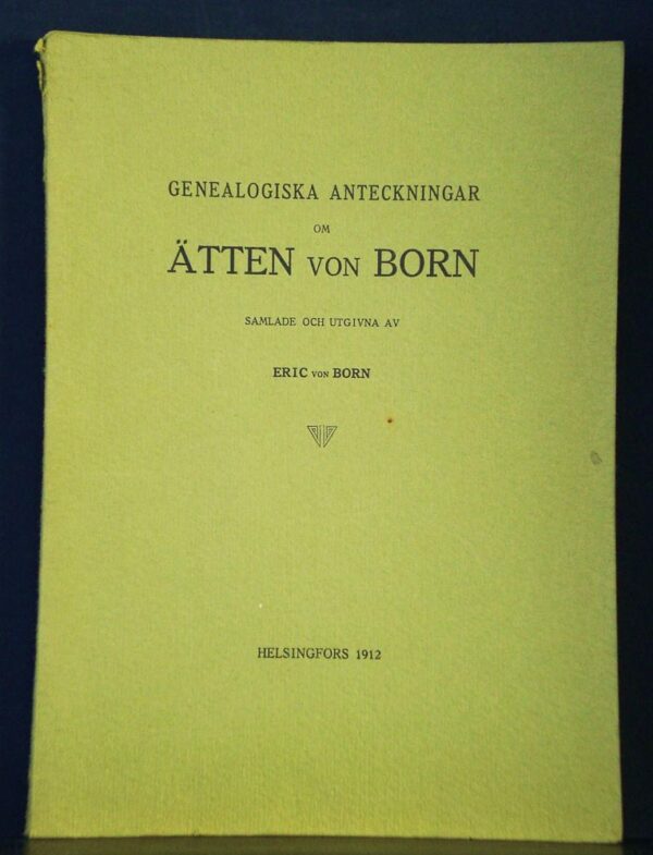 ERIC VON BORN Genealogiska anteckningar om ätten von Born (1912)