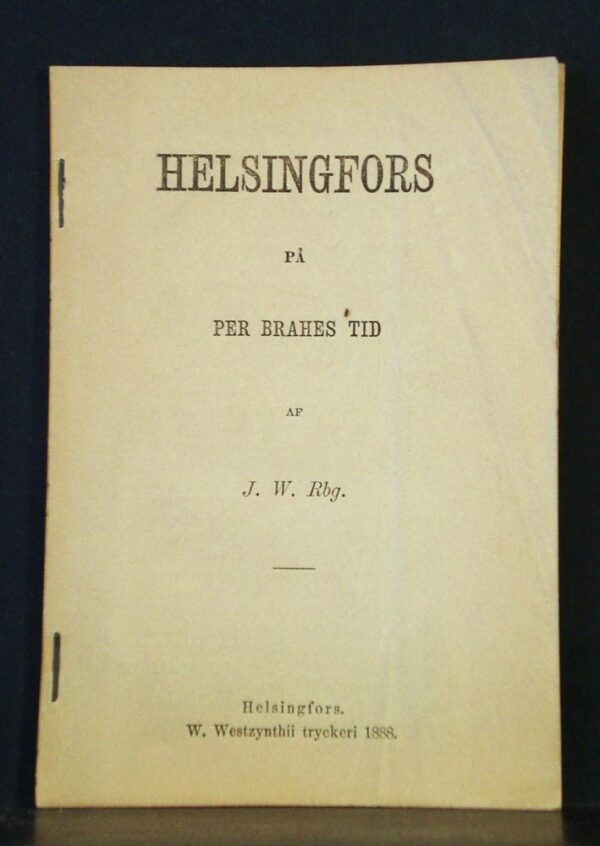 Helsinki - Helsingfors. J.W.Rbg. (Johan Wilhelm Runeberg 1843-1918): Helsingfors på Per Brahes tid - kaupungit
