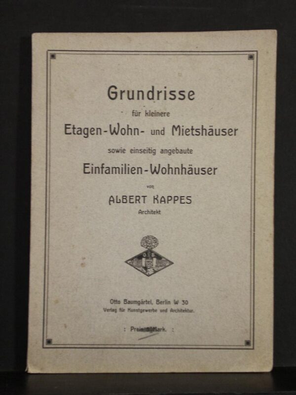 Kappes, Albert: Grundrisse fur kleinere Etagen-Wohn- und Mietshäuser sowie einseitig angabaute Einfamilien-Wohnhäuser