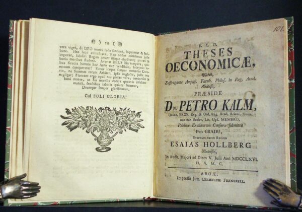 Kalm, Pehr: Diss. Philosophica quaestionem, utrum per oeconomiam, an vero per bellum salus reip[ublicae] magis promoveatur, solvens. Resp. Nicolaus Crusell. Diss. Oeconomico-politica, imperium monarchium absolutum scientiis oeconomicis minus amicum demonstrans. Resp.