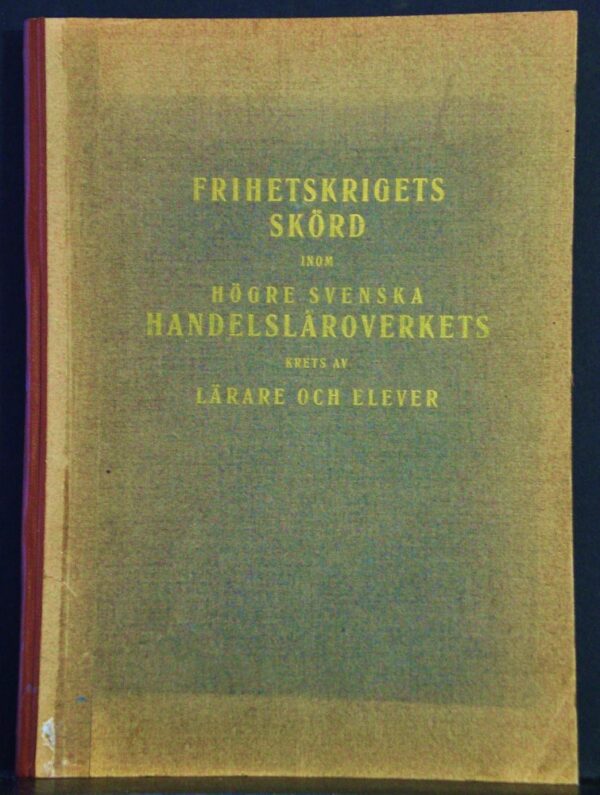 Frihetskrigets skörd inom Högre Svenska Handelsläroverkets krets av lärare och elever (1918)