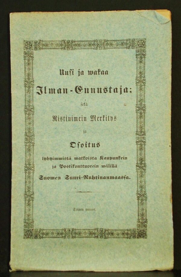 Uusi ja wakaa Ilman-Ennustaja, eli maanwiljeliöille tarpeellisia tietoja Sään- eli Ilman-muutteista (1862)