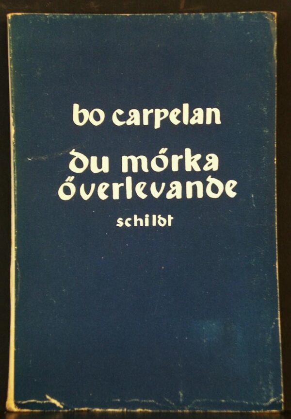 Bo Carpelan Du mörka överlevande (1947)