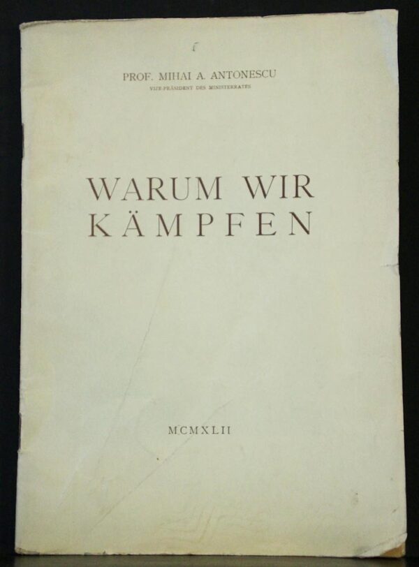 Mihai A. Antonescu Warum wir kämpfen (1942)