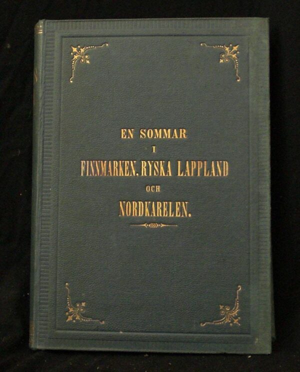J. A. FRIIS En sommar i Finnmarken, Ryska Lappland och Nordkarelen (1872)