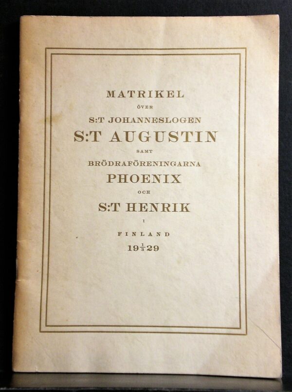 Matrikel över S:t Johanneslogen S:t Augustin samt brödraföreningarna Phoenix och S:t Henrik i Finland 1.3.1929
