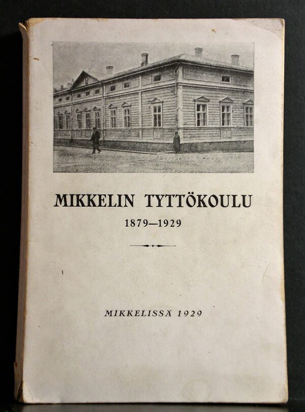 Mikkelin tyttökoulu 1879-1929