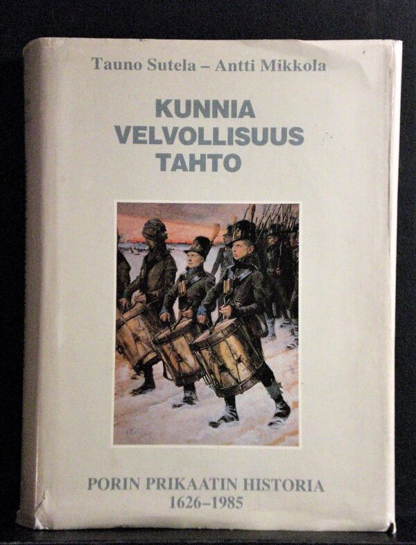 Kunnia velvollisuus tahto. Porin Prikaatin historia 1626-1985
