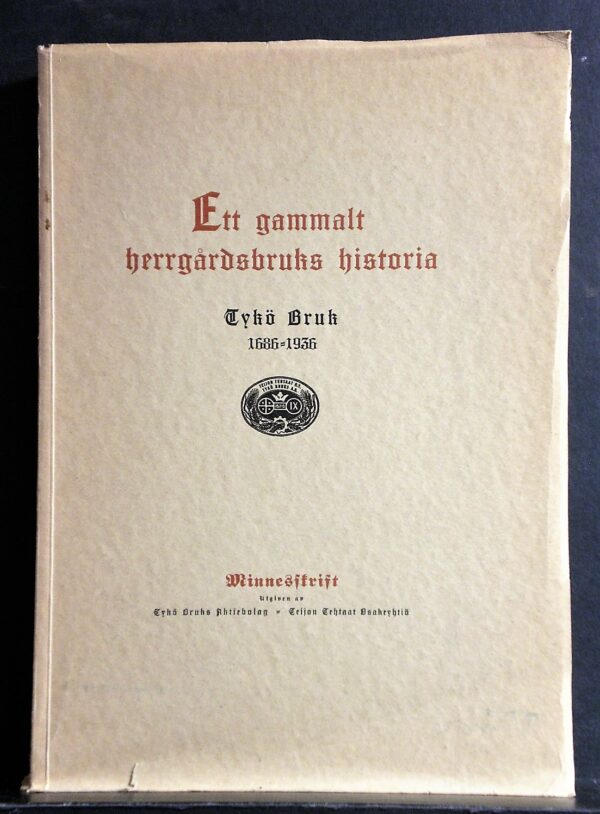 Ett gammalt herrgårdsbruks historia. Tykö bruk 1686-1936