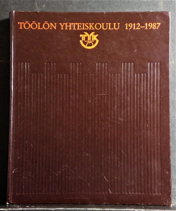Töölön Yhteiskoulu 1912-1987. Juhlakirja