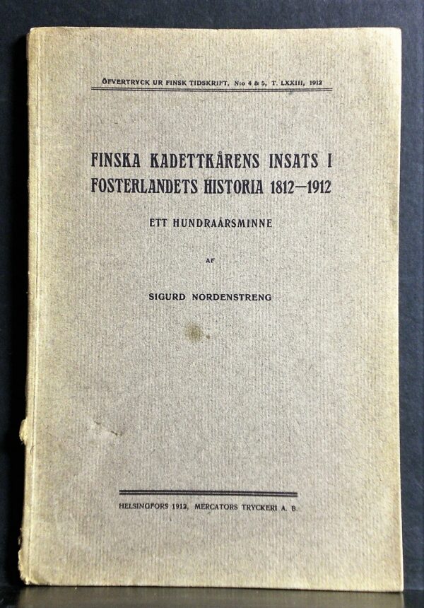 Sigurd Nordenstreng Finska kadettkårens insats i fosterlandets historia 1812-1912