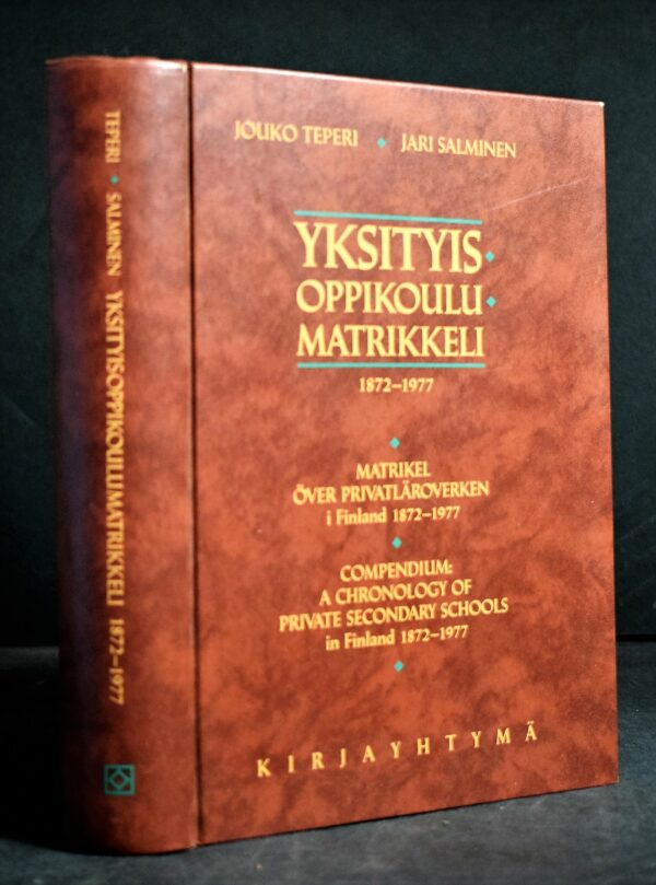 Yksityisoppikoulumatrikkeli 1872-1977. Matrikel över privatläroverken i Finland 1872-1977