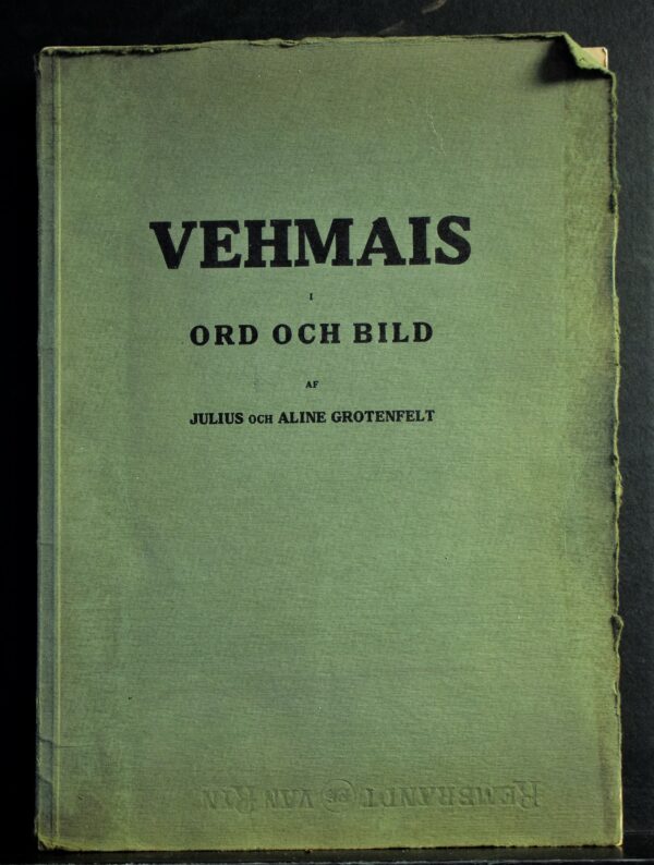 Grotenfelt, Julius - Grotenfelt, Aline: Vehmais i ord och bild