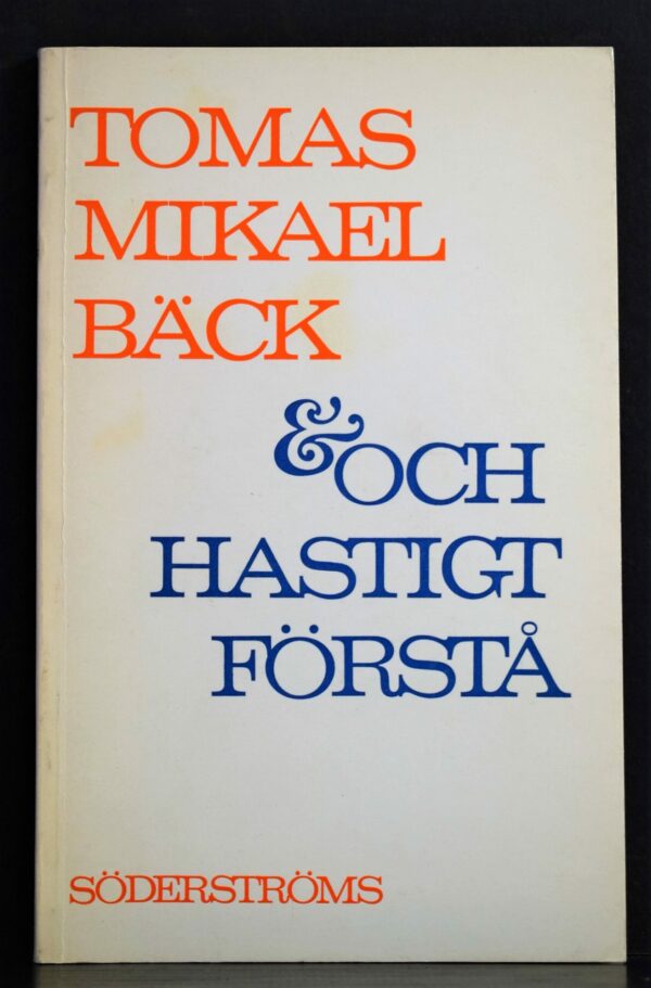 Tomas Mikael Bäck Och hastigt förstå (1975)