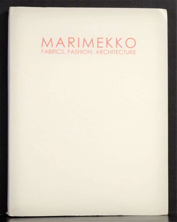 Marimekko. Fabrics, fashion, architecture