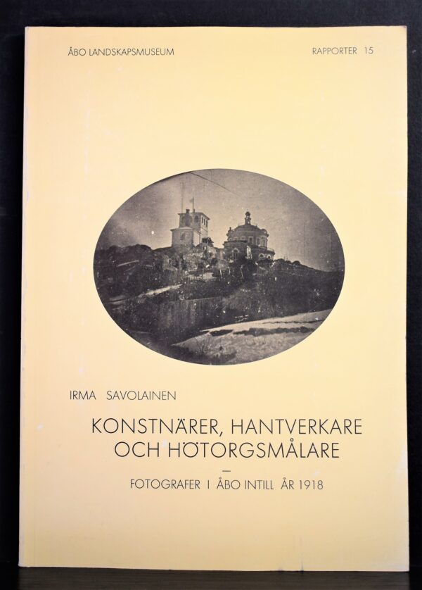 Savolainen, Irma: Konstnärer, hantverkare och hötorgsmålare. Fotografer i Åbo intill år 1918