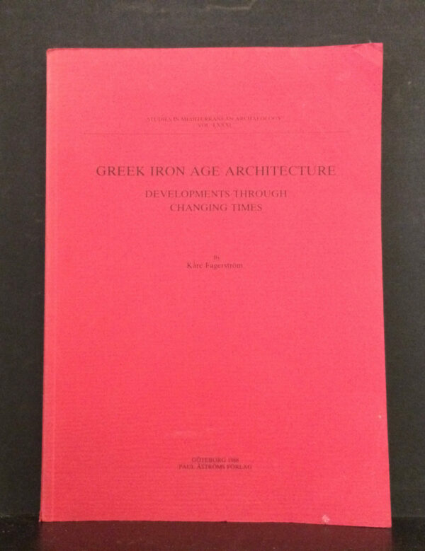 Greek Iron Age Architecture by Kåre Fagerström