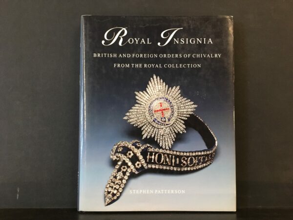 Patterson, Stephen: Royal Insignia. British and Foreign Orders of Chivalry from the Royal Collection