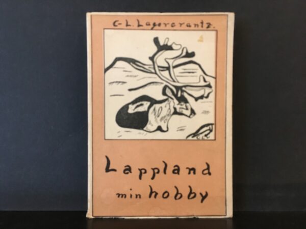 C-L LAGERCRANTZ Lappland min hobby (1944)