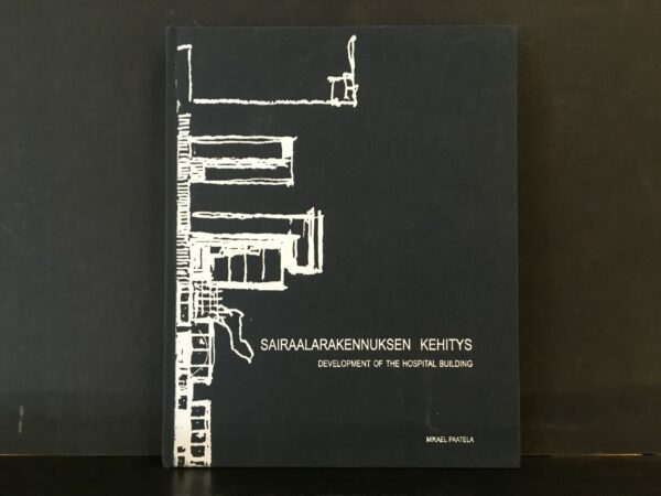 Paatela, Mikael: Sairaalarakennuksen kehitys. Development of the hospital building